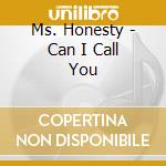 Ms. Honesty - Can I Call You cd