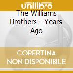 The Williams Brothers - Years Ago cd musicale di The Williams Brothers