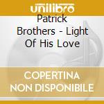 Patrick Brothers - Light Of His Love cd