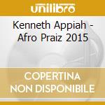 Kenneth Appiah - Afro Praiz 2015 cd