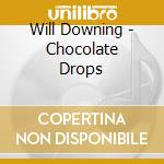 Will Downing - Chocolate Drops cd
