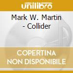 Mark W. Martin - Collider cd