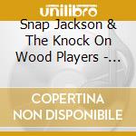 Snap Jackson & The Knock On Wood Players - Live In Parkfield cd