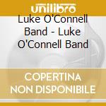 Luke O'Connell Band - Luke O'Connell Band cd
