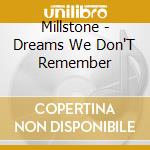 Millstone - Dreams We Don'T Remember cd