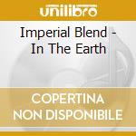Imperial Blend - In The Earth cd