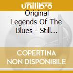 Original Legends Of The Blues - Still Carrying The Flame cd musicale di Original Legends Of The Blues