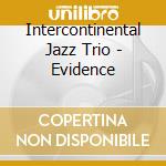 Intercontinental Jazz Trio - Evidence cd musicale di Intercontinental Jazz Trio