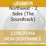 Northwest - 2 Sides (The Soundtrack) cd
