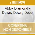 Abby Diamond - Down, Down, Deep cd