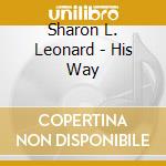 Sharon L. Leonard - His Way cd