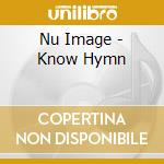 Nu Image - Know Hymn cd musicale di Nu Image