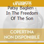 Patsy Baglien - In The Freedom Of The Son cd musicale di Patsy Baglien