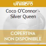 Coco O'Connor - Silver Queen cd