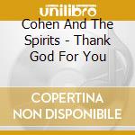 Cohen And The Spirits - Thank God For You cd