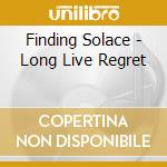 Finding Solace - Long Live Regret cd