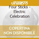 Four Sticks - Electric Celebration