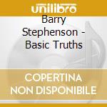 Barry Stephenson - Basic Truths cd musicale di Barry Stephenson