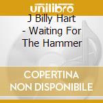 J Billy Hart - Waiting For The Hammer cd