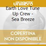 Earth Love Tune Up Crew - Sea Breeze cd