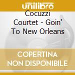 Cocuzzi Courtet - Goin' To New Orleans cd