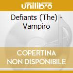 Defiants (The) - Vampiro cd musicale di Defiants