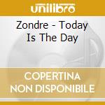 Zondre - Today Is The Day cd musicale di Zondre