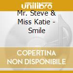 Mr. Steve & Miss Katie - Smile cd