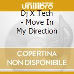 Dj X Tech - Move In My Direction cd