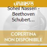 Soheil Nasseri - Beethoven Schubert Schumann cd