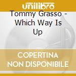 Tommy Grasso - Which Way Is Up