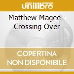 Matthew Magee - Crossing Over cd