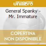 General Spanky - Mr. Immature cd