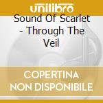 Sound Of Scarlet - Through The Veil cd