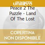 Peace 2 The Puzzle - Land Of The Lost cd