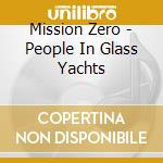 Mission Zero - People In Glass Yachts cd
