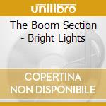 The Boom Section - Bright Lights cd