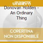 Donovan Holden - An Ordinary Thing cd