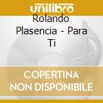 Rolando Plasencia - Para Ti cd
