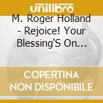 M. Roger Holland - Rejoice! Your Blessing'S On The Way cd