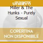 Miller & The Hunks - Purely Sexual cd