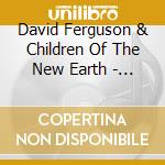David Ferguson & Children Of The New Earth - I Can Feel Your Anointing cd