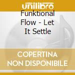 Funktional Flow - Let It Settle cd musicale di Funktional Flow