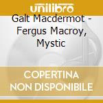 Galt Macdermot - Fergus Macroy, Mystic cd musicale di Galt Macdermot