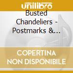 Busted Chandeliers - Postmarks & Timestamps cd