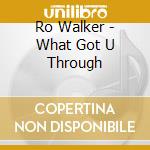 Ro Walker - What Got U Through cd