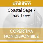 Coastal Sage - Say Love cd