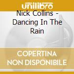 Nick Collins - Dancing In The Rain cd