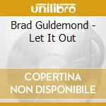 Brad Guldemond - Let It Out cd