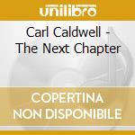 Carl Caldwell - The Next Chapter cd